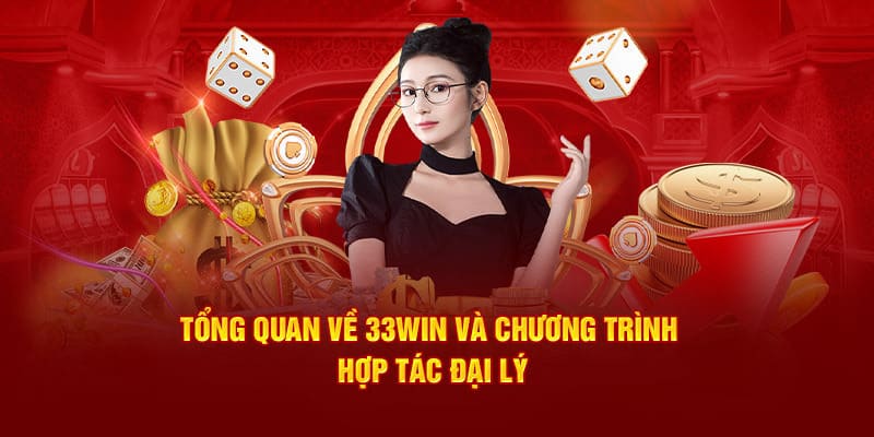 Tổng quan chương trình đại lý 33win