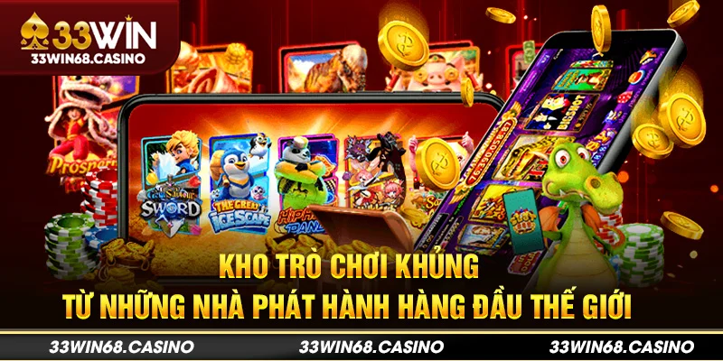 Kho trò chơi khủng từ những nhà phát hành hàng đầu thế giới