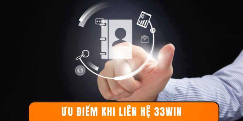 Thế mạnh của kênh liên hệ 33win